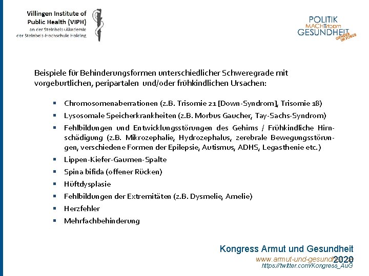 Beispiele für Behinderungsformen unterschiedlicher Schweregrade mit vorgeburtlichen, peripartalen und/oder frühkindlichen Ursachen: § Chromosomenaberrationen (z.