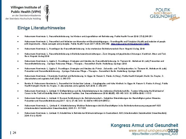 Einige Literaturhinweise Habermann-Horstmeier L. Gesundheitsförderung bei Kindern und Jugendlichen mit Behinderung. Public Health Forum