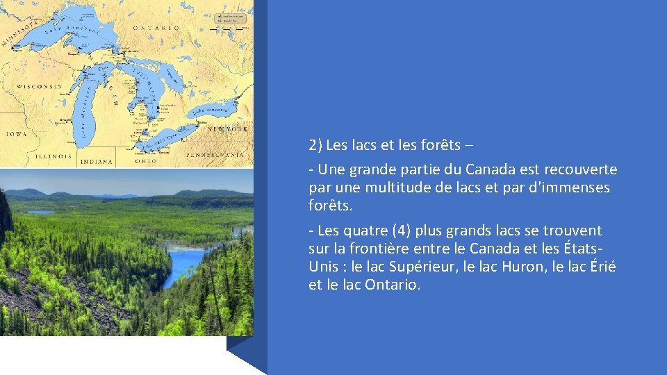 2) Les lacs et les forêts – - Une grande partie du Canada est