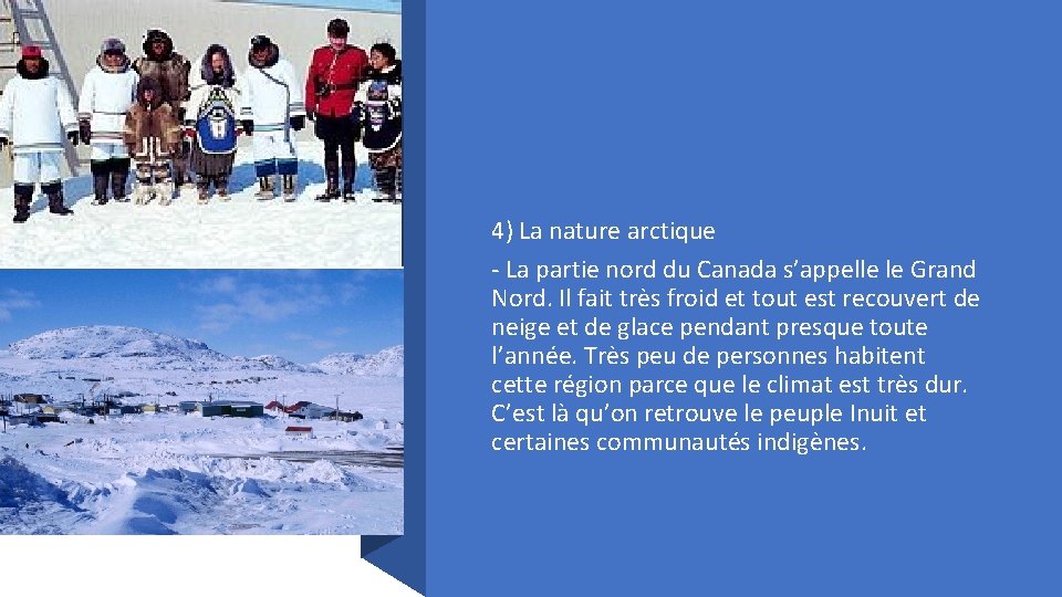 4) La nature arctique - La partie nord du Canada s’appelle le Grand Nord.