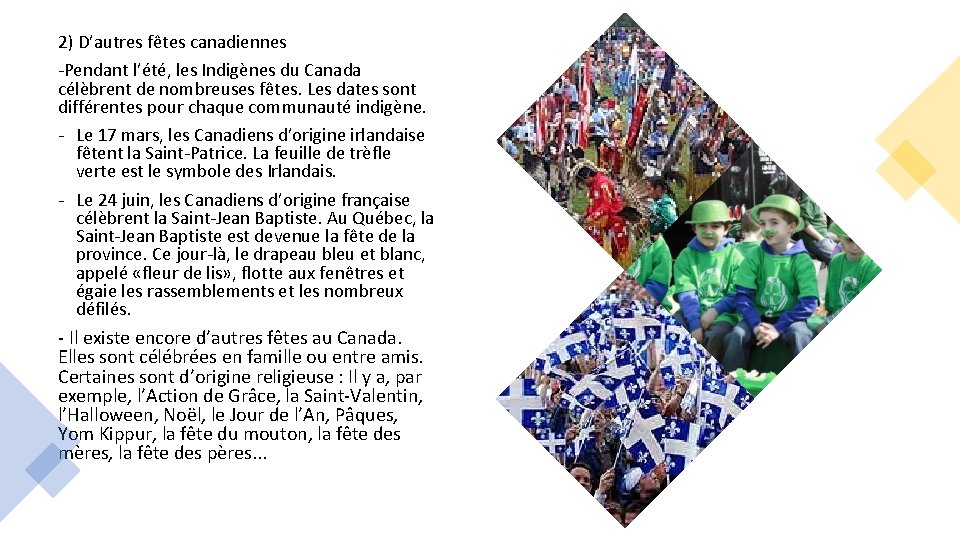 2) D’autres fêtes canadiennes -Pendant l’été, les Indigènes du Canada célèbrent de nombreuses fêtes.