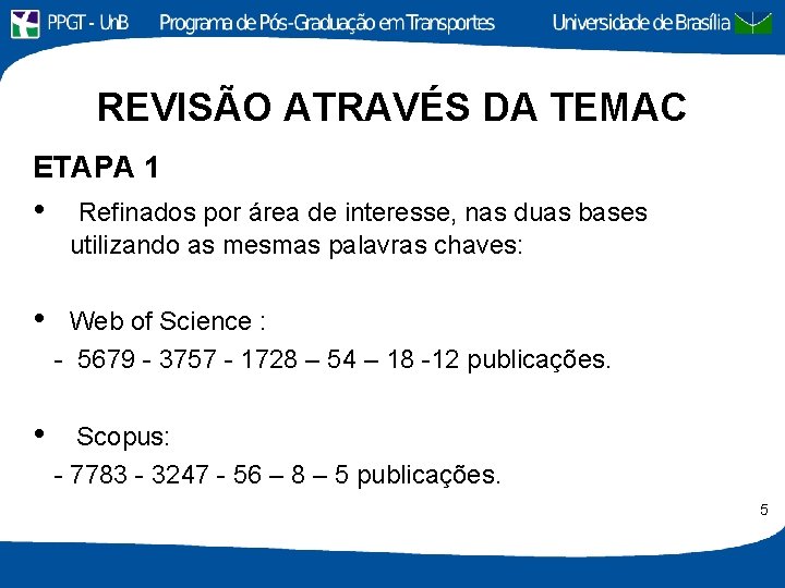 REVISÃO ATRAVÉS DA TEMAC ETAPA 1 • Refinados por área de interesse, nas duas