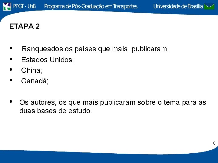 ETAPA 2 • • • Ranqueados os países que mais publicaram: Estados Unidos; China;