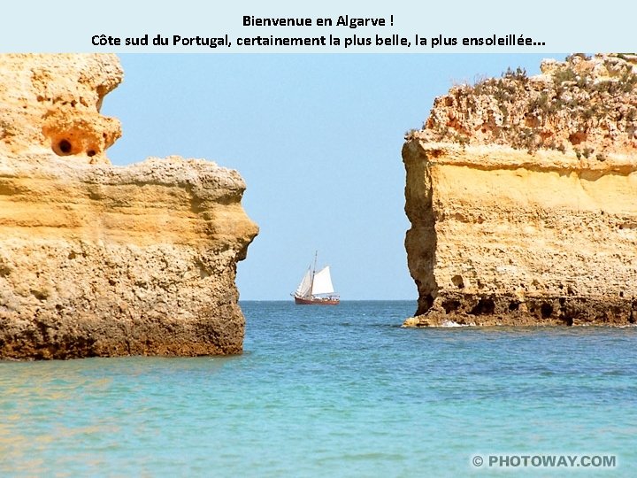 Bienvenue en Algarve ! Côte sud du Portugal, certainement la plus belle, la plus