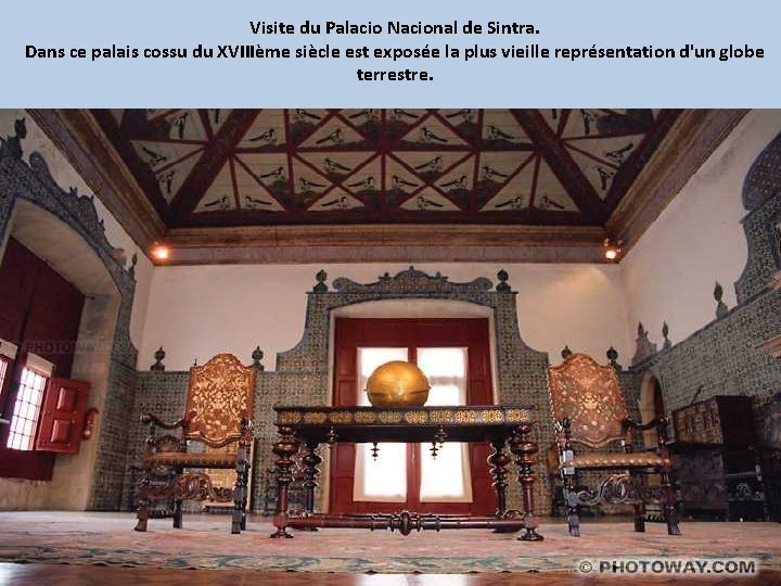 Visite du Palacio Nacional de Sintra. Dans ce palais cossu du XVIIIème siècle est