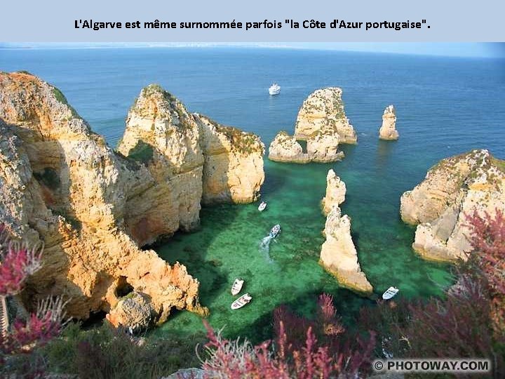 L'Algarve est même surnommée parfois "la Côte d'Azur portugaise". 
