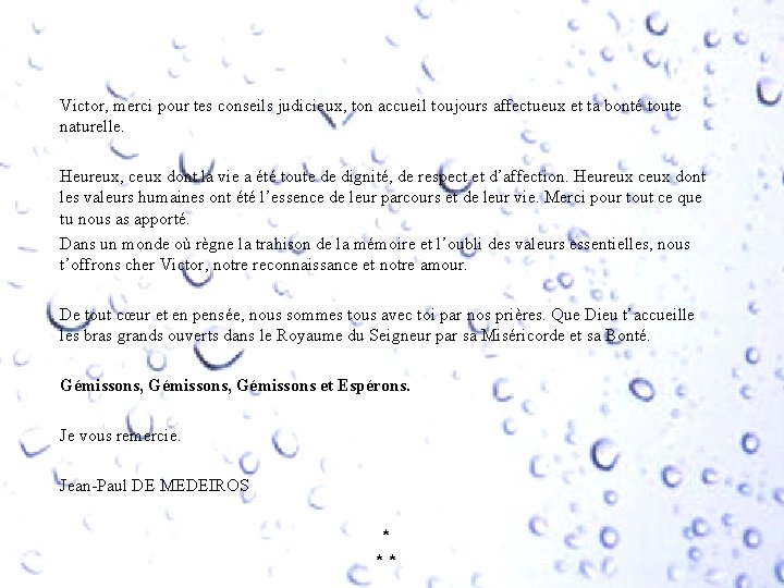 Victor, merci pour tes conseils judicieux, ton accueil toujours affectueux et ta bonté toute