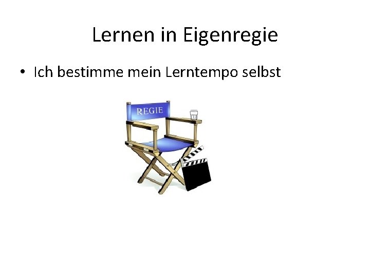 Lernen in Eigenregie • Ich bestimme mein Lerntempo selbst 