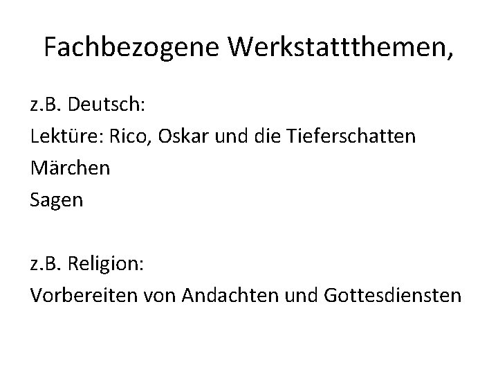 Fachbezogene Werkstattthemen, z. B. Deutsch: Lektüre: Rico, Oskar und die Tieferschatten Märchen Sagen z.