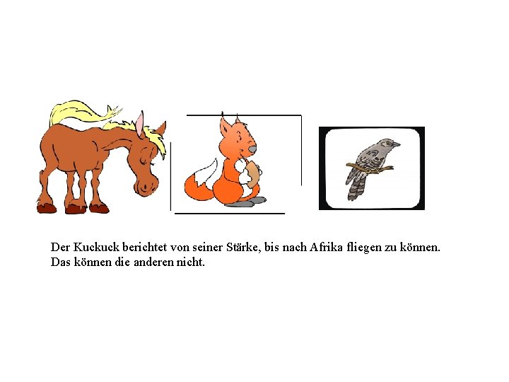 Der Kuckuck berichtet von seiner Stärke, bis nach Afrika fliegen zu können. Das können
