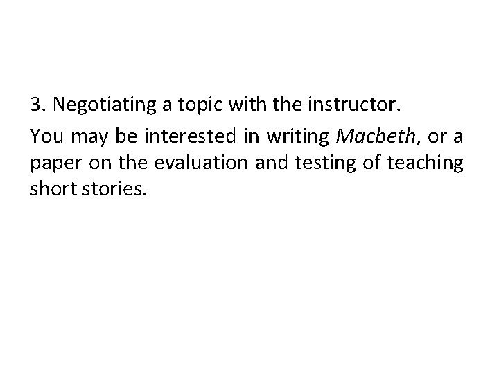 3. Negotiating a topic with the instructor. You may be interested in writing Macbeth,