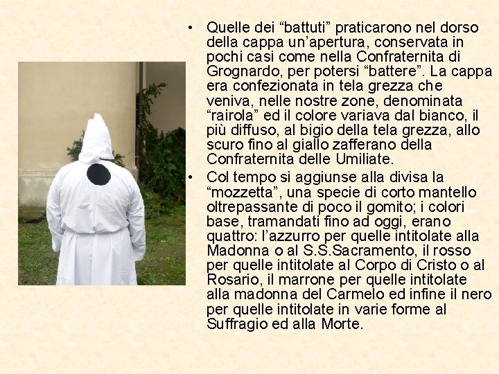  • Quelle dei “battuti” praticarono nel dorso della cappa un’apertura, conservata in pochi