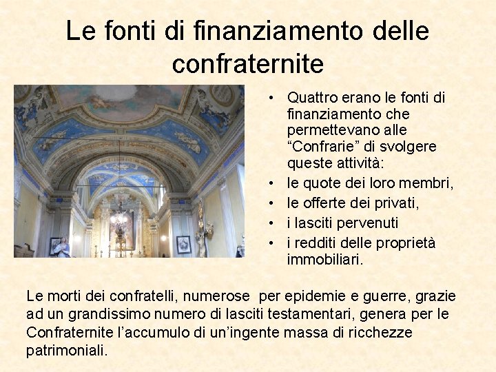 Le fonti di finanziamento delle confraternite • Quattro erano le fonti di finanziamento che