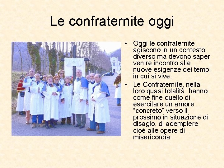 Le confraternite oggi • Oggi le confraternite agiscono in un contesto diverso ma devono