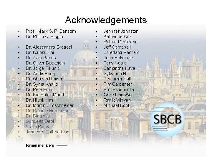 Acknowledgements • • Prof. Mark S. P. Sansom Dr. Philip C. Biggin • •