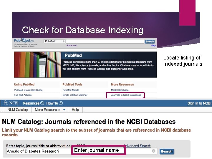 Check for Database Indexing Locate listing of Indexed journals Enter journal name 