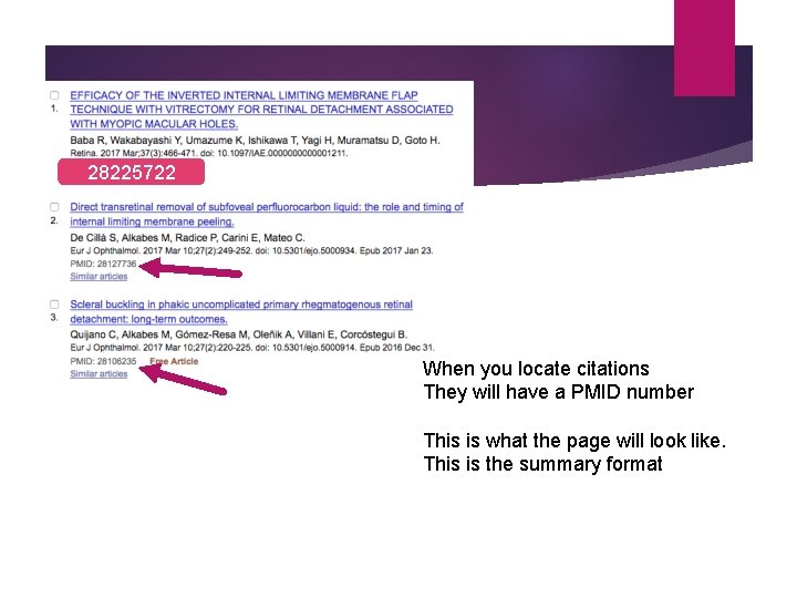 28225722 When you locate citations They will have a PMID number This is what