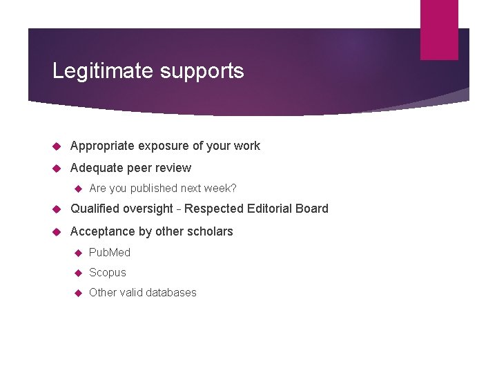 Legitimate supports Appropriate exposure of your work Adequate peer review Are you published next