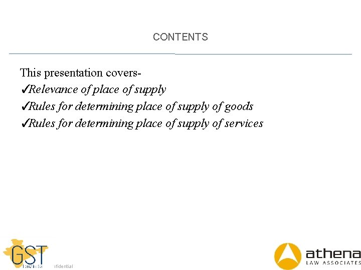 CONTENTS This presentation covers✓Relevance of place of supply ✓Rules for determining place of supply