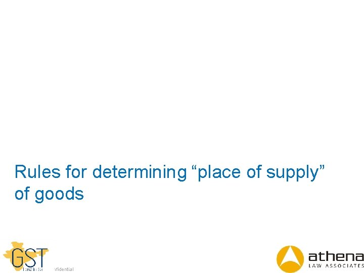 Rules for determining “place of supply” of goods Dell - Internal Use - Confidential