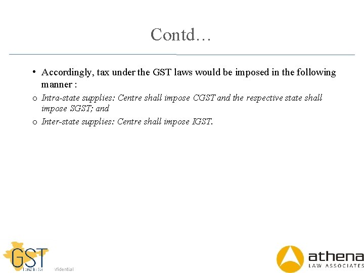 Contd… • Accordingly, tax under the GST laws would be imposed in the following