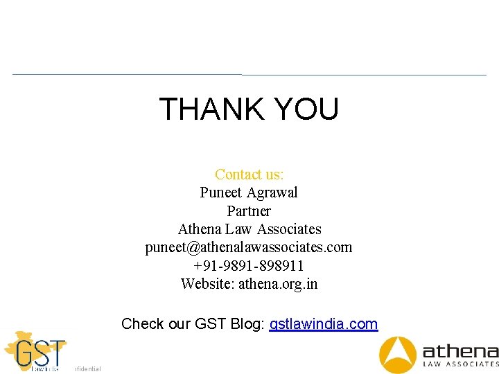 THANK YOU Contact us: Puneet Agrawal Partner Athena Law Associates puneet@athenalawassociates. com +91 -9891