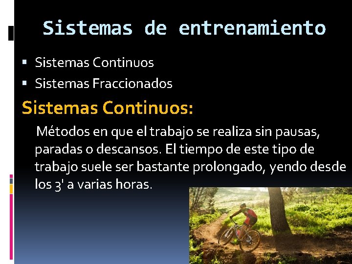 Sistemas de entrenamiento Sistemas Continuos Sistemas Fraccionados Sistemas Continuos: Métodos en que el trabajo