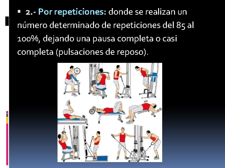  2. - Por repeticiones: donde se realizan un número determinado de repeticiones del