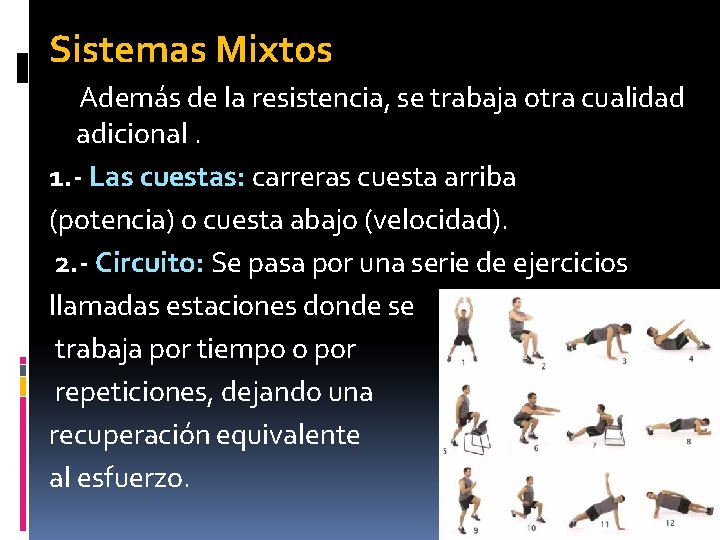 Sistemas Mixtos Además de la resistencia, se trabaja otra cualidad adicional. 1. - Las