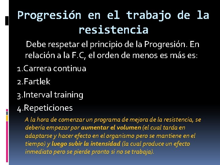 Progresión en el trabajo de la resistencia Debe respetar el principio de la Progresión.