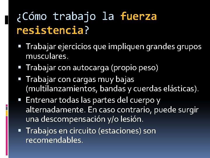 ¿Cómo trabajo la fuerza resistencia? Trabajar ejercicios que impliquen grandes grupos musculares. Trabajar con