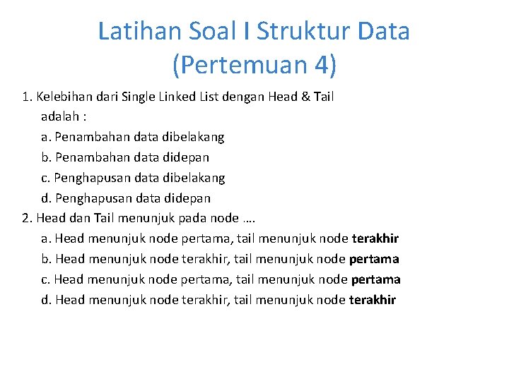 Latihan Soal I Struktur Data (Pertemuan 4) 1. Kelebihan dari Single Linked List dengan