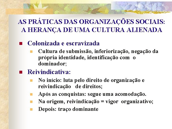 AS PRÁTICAS DAS ORGANIZAÇÕES SOCIAIS: A HERANÇA DE UMA CULTURA ALIENADA n Colonizada e