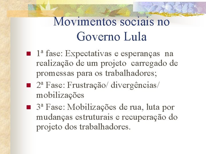 Movimentos sociais no Governo Lula n n n 1ª fase: Expectativas e esperanças na