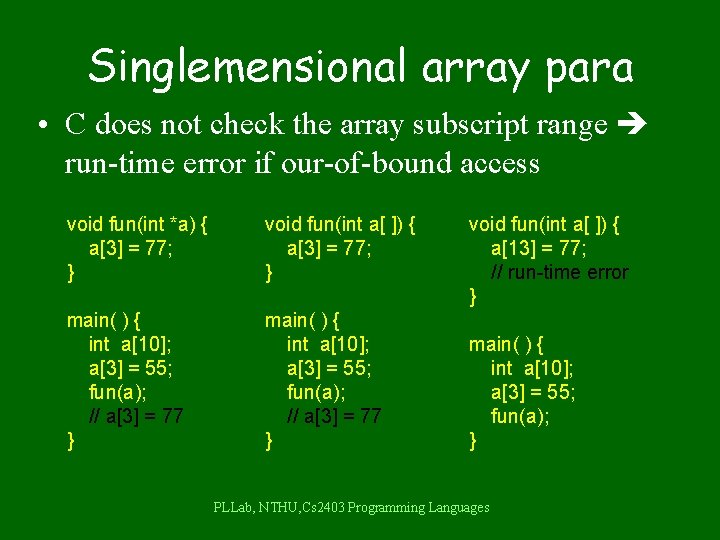 Singlemensional array para • C does not check the array subscript range run-time error