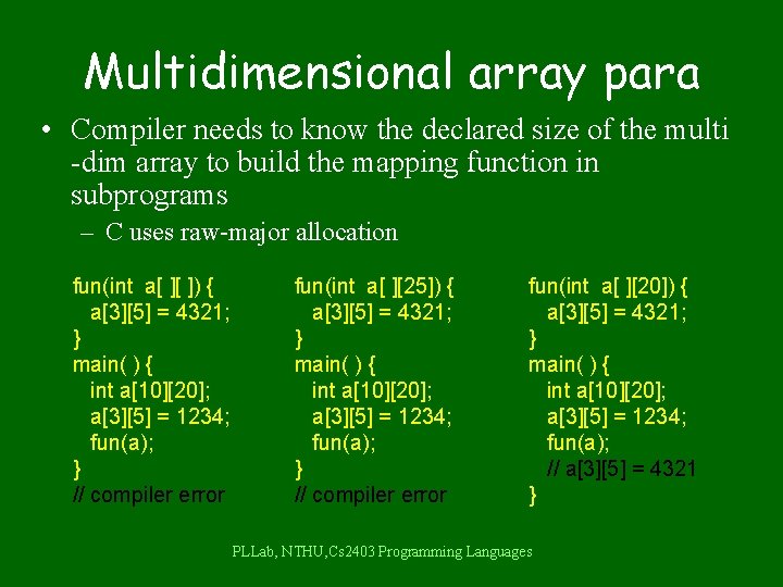 Multidimensional array para • Compiler needs to know the declared size of the multi