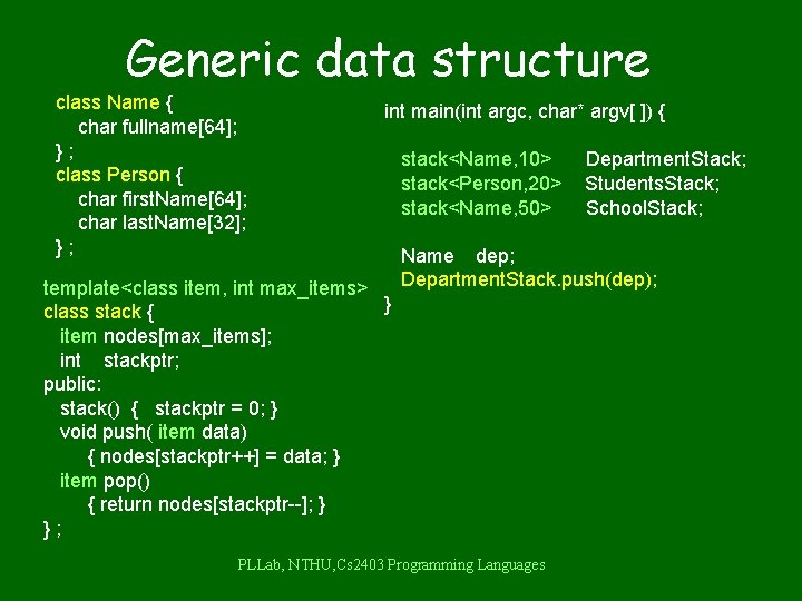 Generic data structure class Name { char fullname[64]; }; class Person { char first.