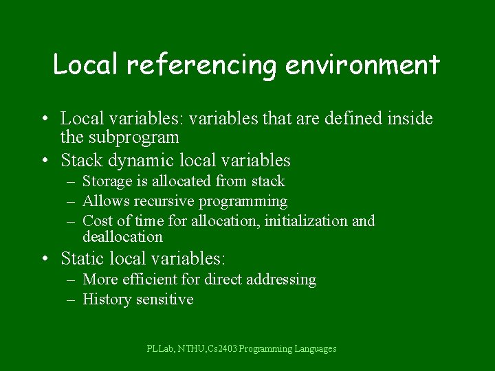 Local referencing environment • Local variables: variables that are defined inside the subprogram •