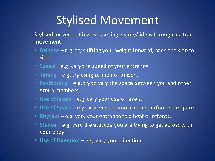 Stylised Movement Stylised movement involves telling a story/ ideas through abstract movement. • Balance