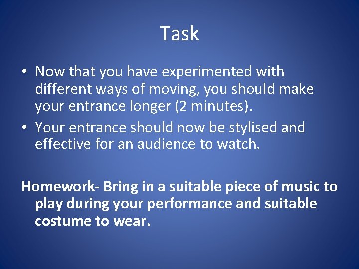 Task • Now that you have experimented with different ways of moving, you should