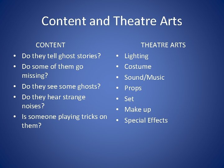 Content and Theatre Arts • • • CONTENT Do they tell ghost stories? Do