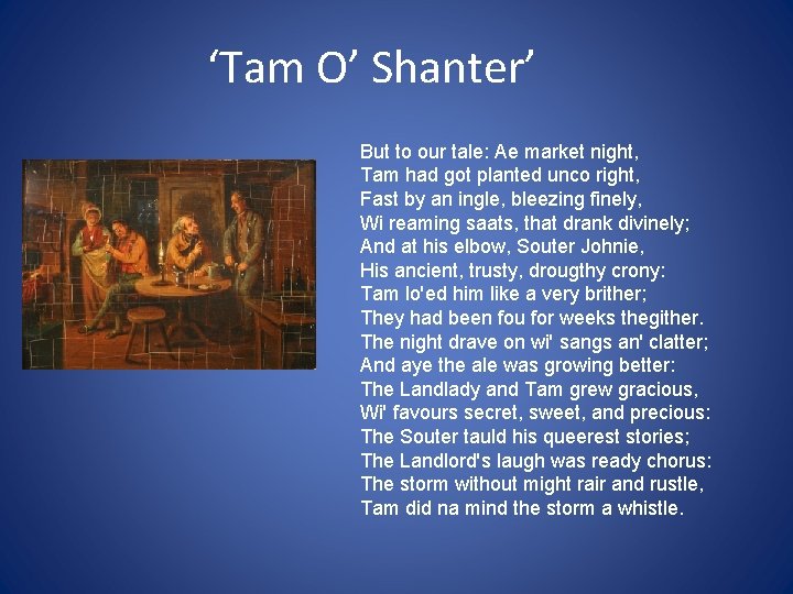‘Tam O’ Shanter’ But to our tale: Ae market night, Tam had got planted
