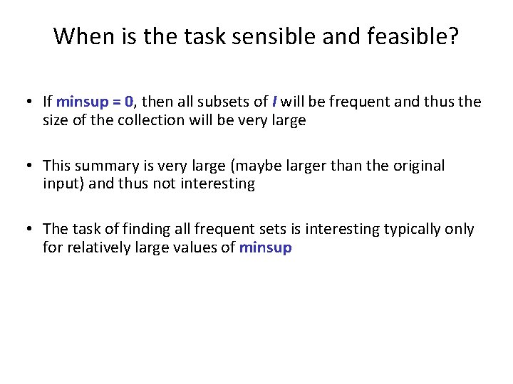 When is the task sensible and feasible? • If minsup = 0, then all