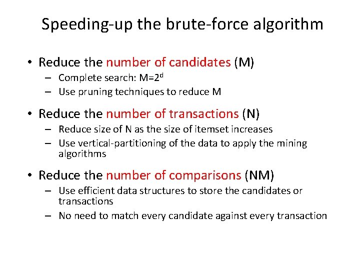 Speeding-up the brute-force algorithm • Reduce the number of candidates (M) – Complete search: