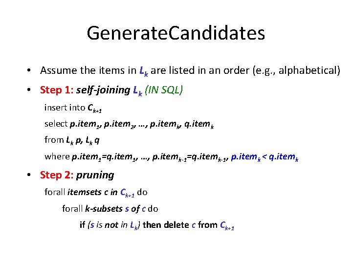 Generate. Candidates • Assume the items in Lk are listed in an order (e.
