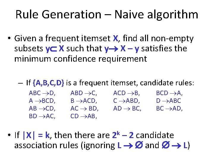 Rule Generation – Naive algorithm • Given a frequent itemset X, find all non-empty