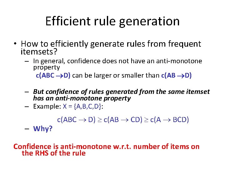 Efficient rule generation • How to efficiently generate rules from frequent itemsets? – In