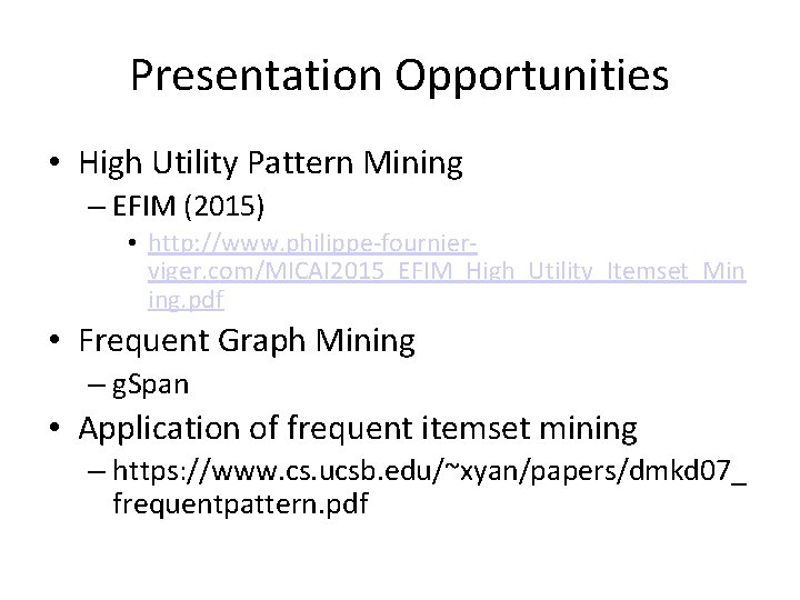 Presentation Opportunities • High Utility Pattern Mining – EFIM (2015) • http: //www. philippe-fournierviger.