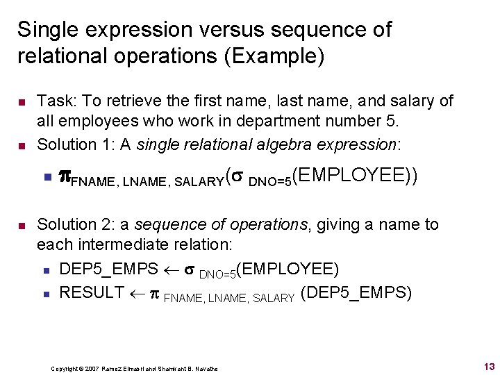 Single expression versus sequence of relational operations (Example) n n Task: To retrieve the