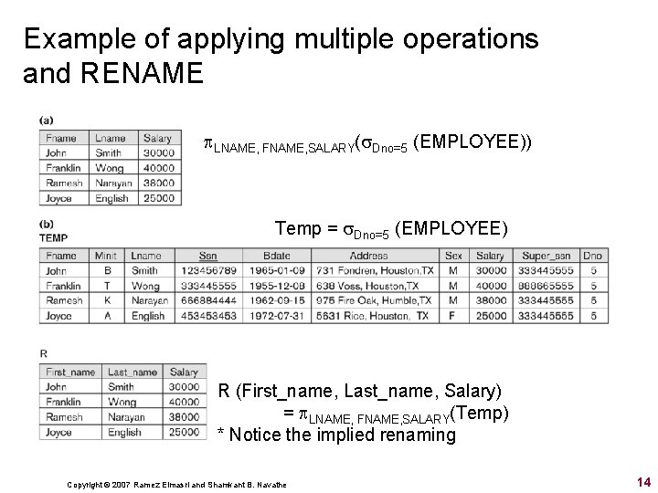 Example of applying multiple operations and RENAME LNAME, FNAME, SALARY( Dno=5 (EMPLOYEE)) Temp =